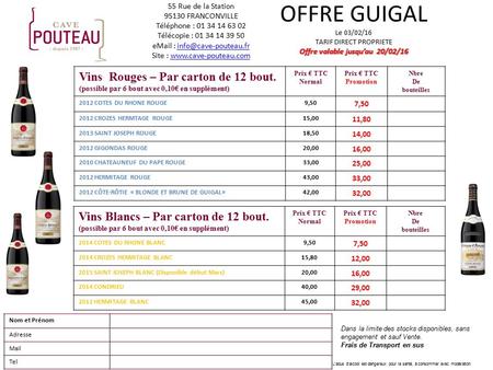 Offre valable jusqu’au 20/02/16 OFFRE GUIGAL Le 03/02/16 TARIF DIRECT PROPRIETE Offre valable jusqu’au 20/02/16 55 Rue de la Station 95130 FRANCONVILLE.
