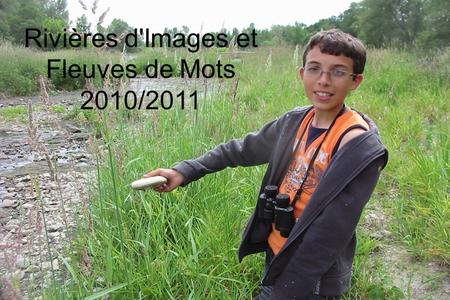 Rivières d'Images et Fleuves de Mots 2010/2011. Le Ricochet.