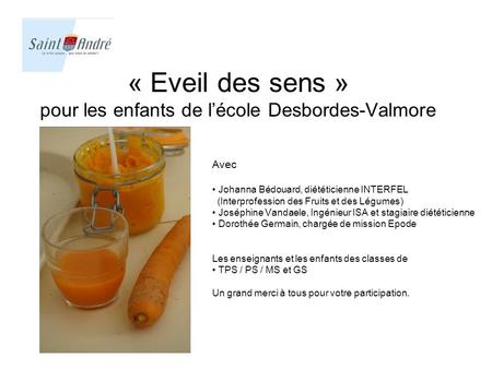 « Eveil des sens » pour les enfants de l’école Desbordes-Valmore Avec Johanna Bédouard, diététicienne INTERFEL (Interprofession des Fruits et des Légumes)