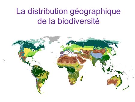 La distribution géographique de la biodiversité