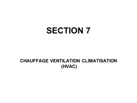 SECTION 7 CHAUFFAGE VENTILATION CLIMATISATION (HVAC)