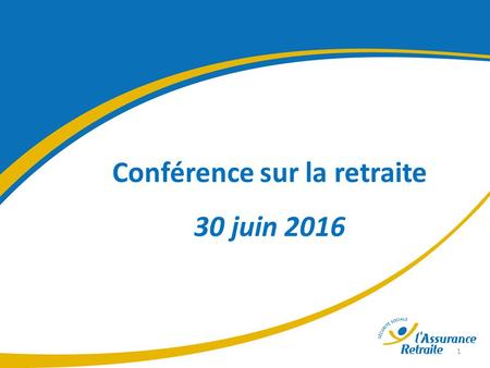 Conférence sur la retraite 30 juin LA RETRAITE EN FRANCE 2 Cnav IDF - Département Conseil et Offre de service.