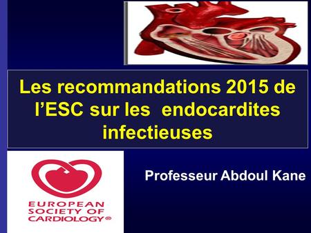 Les recommandations 2015 de l’ESC sur les endocardites infectieuses