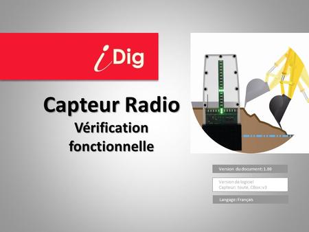 Version du document: 1.00 Version de logiciel Capteur: toute, CBox: v3 Capteur Radio Vérification fonctionnelle Langage: Français.