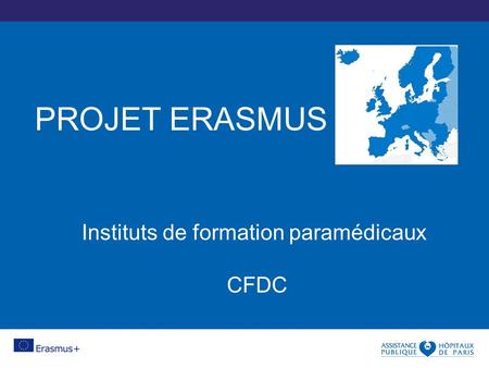 PROJET ERASMUS Instituts de formation paramédicaux CFDC.