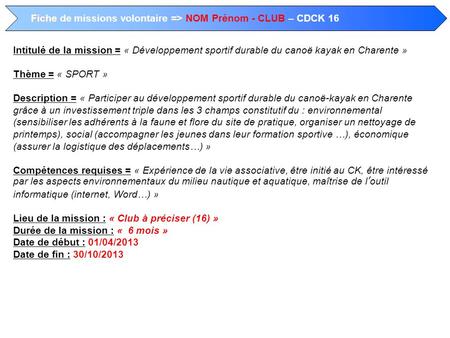 Fiche Fiche de missions volontaire => NOM Prénom - CLUB – CDCK 16 Intitulé de la mission = « Développement sportif durable du canoë kayak en Charente »