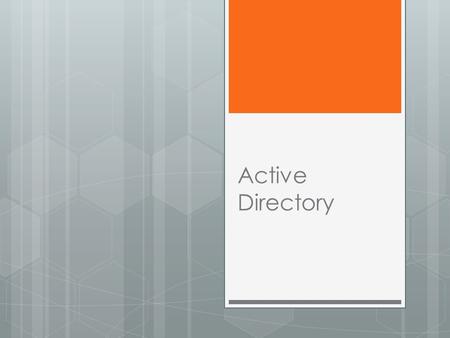 Active Directory.  Annuaire LDAP (Lightweight Directory Access Protocol)  Service centralisés d’identification  Déploiement de stratégie  Répertorie.