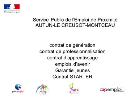 Service Public de l’Emploi de Proximité AUTUN-LE CREUSOT-MONTCEAU contrat de génération contrat de professionnalisation contrat d’apprentissage emplois.
