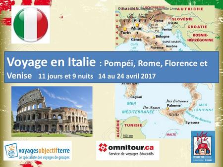 Voyage en Italie : Pompéi, Rome, Florence et Venise 11 jours et 9 nuits 14 au 24 avril 2017.
