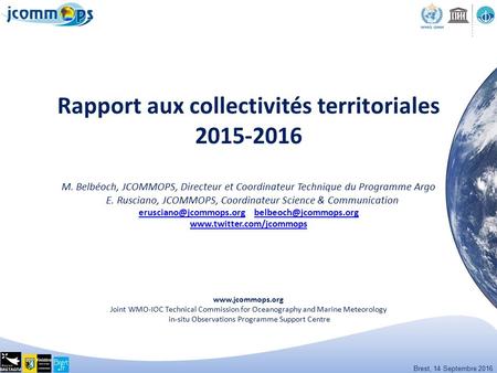 Brest, 14 Septembre 2016 Rapport aux collectivités territoriales M. Belbéoch, JCOMMOPS, Directeur et Coordinateur Technique du Programme Argo.