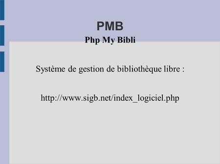 PMB Php My Bibli Système de gestion de bibliothèque libre :