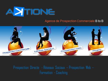Agence de Prospection Commerciale B to B Prospection Directe - Réseaux Sociaux – Prospection Web – Formation - Coaching.