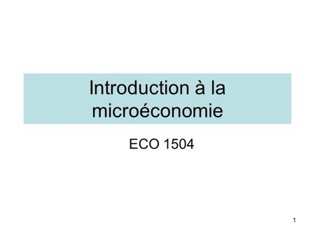 1 Introduction à la microéconomie ECO Chapitre 1: Dix principes d’économie Le concept de rareté est central à la science économique –La rareté.