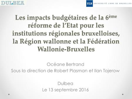 Les impacts budgétaires de la 6 ème réforme de l’Etat pour les institutions régionales bruxelloises, la Région wallonne et la Fédération Wallonie-Bruxelles.