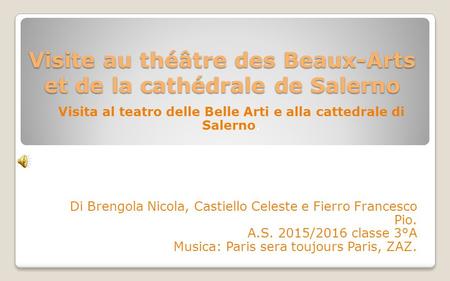 Visite au théâtre des Beaux-Arts et de la cathédrale de Salerno Visita al teatro delle Belle Arti e alla cattedrale di Salerno. Di Brengola Nicola, Castiello.