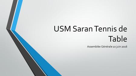USM Saran Tennis de Table Assemblée Générale 10 juin 2016.