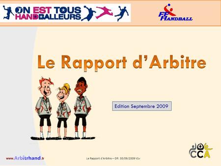 Edition Septembre 2009 Le Rapport d’Arbitre – OR: 30/09/2009 V1v.