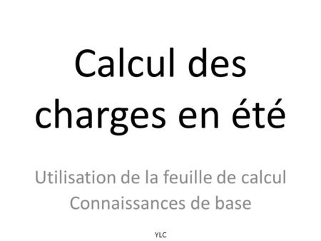 Calcul des charges en été Utilisation de la feuille de calcul Connaissances de base YLC.