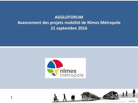 Etats généraux du 3 juin v4 1 AGGLOFORUM Avancement des projets mobilité de Nîmes Métropole 21 septembre 2016.