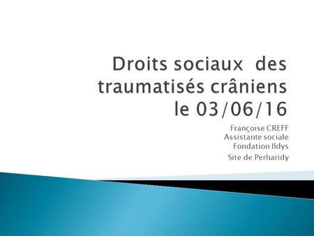 Françoise CREFF Assistante sociale Fondation Ildys Site de Perharidy.