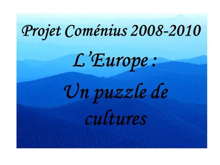 Projet Coménius L’Europe : Un puzzle de cultures.