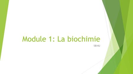 Module 1: La biochimie SBI4U. Introduction  PPP: Qu’est-ce qui fait tenir le gecko sur un mur? https://www.youtube.com/watch?v=YeSuQm7KfaE.