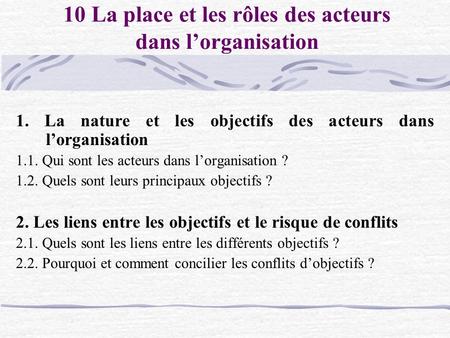 10 La place et les rôles des acteurs dans l’organisation 1. La nature et les objectifs des acteurs dans l’organisation 1.1. Qui sont les acteurs dans l’organisation.