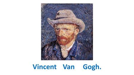 VincentVanGogh.. VanGogh est né le 30 mars 1853.