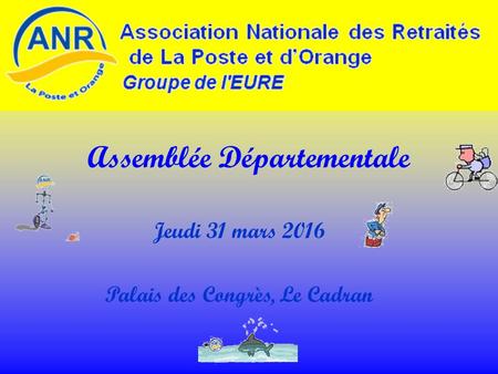 Assemblée Départementale Jeudi 31 mars 2016 Palais des Congrès, Le Cadran.