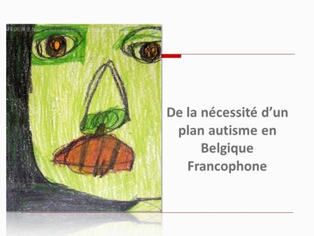 De la nécessité d’un plan autisme en Belgique Francophone.
