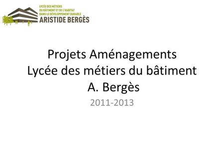 Projets Aménagements Lycée des métiers du bâtiment A. Bergès
