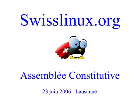 Swisslinux.org Assemblée Constitutive 23 juin Lausanne.