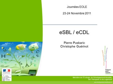 Ministère de l'Écologie, du Développement durable, des Transports et du Logement eSBL / eCDL Pierre Puskaric Christophe.