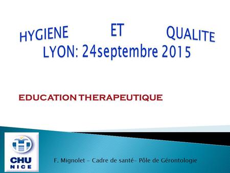 EDUCATION THERAPEUTIQUE F. Mignolet - Cadre de santé- Pôle de Gérontologie.