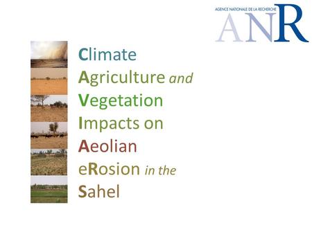 Climate Agriculture and Vegetation Impacts on Aeolian eRosion in the Sahel.