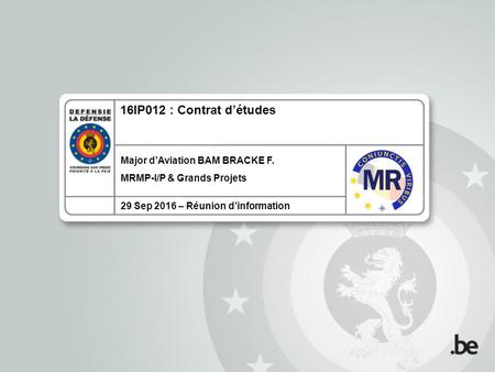 16IP012 : Contrat d’études Major d’Aviation BAM BRACKE F. MRMP-I/P & Grands Projets 29 Sep 2016 – Réunion d’information.