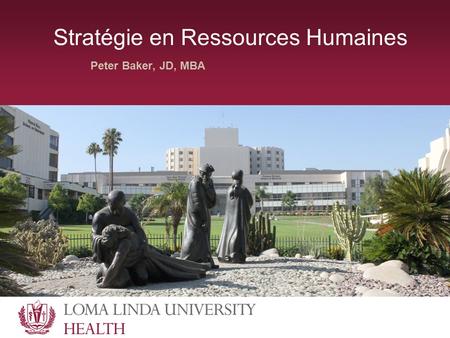 Stratégie en Ressources Humaines Peter Baker, JD, MBA.