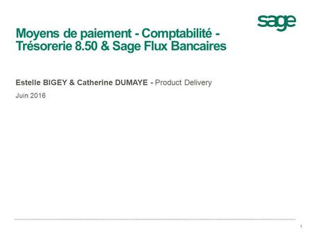 Moyens de paiement - Comptabilité - Trésorerie 8.50 & Sage Flux Bancaires Estelle BIGEY & Catherine DUMAYE - Product Delivery Juin