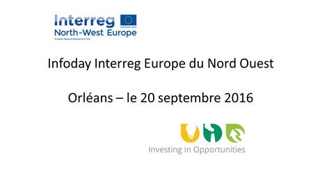 Infoday Interreg Europe du Nord Ouest Orléans – le 20 septembre 2016.
