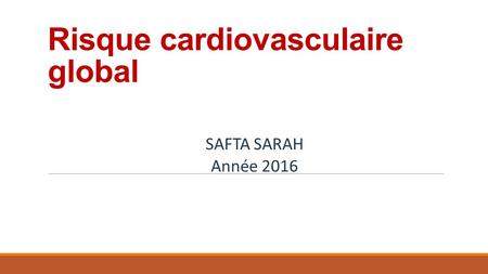 Risque cardiovasculaire global SAFTA SARAH Année 2016.