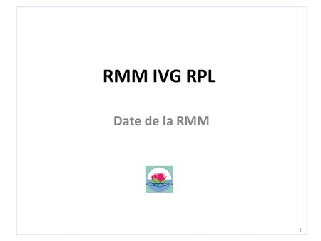 RMM IVG RPL Date de la RMM 1. Situation clinique Madame X : – Age – Situation sociale (assurée ou non) – Terme au moment de la demande d’IVG – ATCD médicaux,