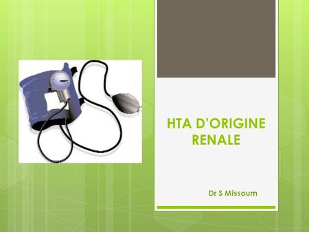 HTA D’ORIGINE RENALE Dr S Missoum.  L’hypertension arterielle d’origine rénale occupe 60 % des H.T.A secondaire HTA rénovasculaire HTA secondaires aux.