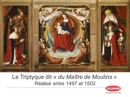 Le Triptyque dit « du Maître de Moulins » Réalisé entre 1497 et 1502.