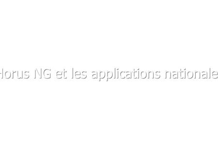 Horus NG et les applications nationales. Présentation : Applications diffusées en EPLE Applications diffusées en EPLE Point sur la qualification des applications.