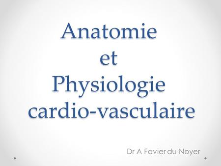Anatomie et Physiologie cardio-vasculaire