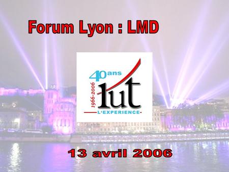 IUT – Lyon 3 IUT – Lyon 2 IUT A – Lyon 1 IUT B – Lyon 1 Bourg-en-Bresse.