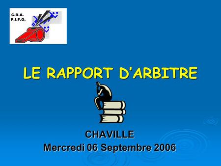 LE RAPPORT D’ARBITRE CHAVILLE Mercredi 06 Septembre 2006.