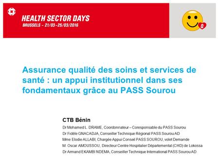 Assurance qualité des soins et services de santé : un appui institutionnel dans ses fondamentaux grâce au PASS Sourou CTB Bénin Dr Mohamed L. DRAME, Coordonnateur.