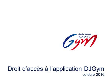 Droit d’accès à l’application DJGym octobre 2016.
