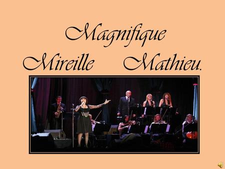 Magnifique Mireille Mathieu.. Impeccable toilettage page, soigné sourcils toujours rouge à lèvres de corail. Elle semble être - la personnification même.